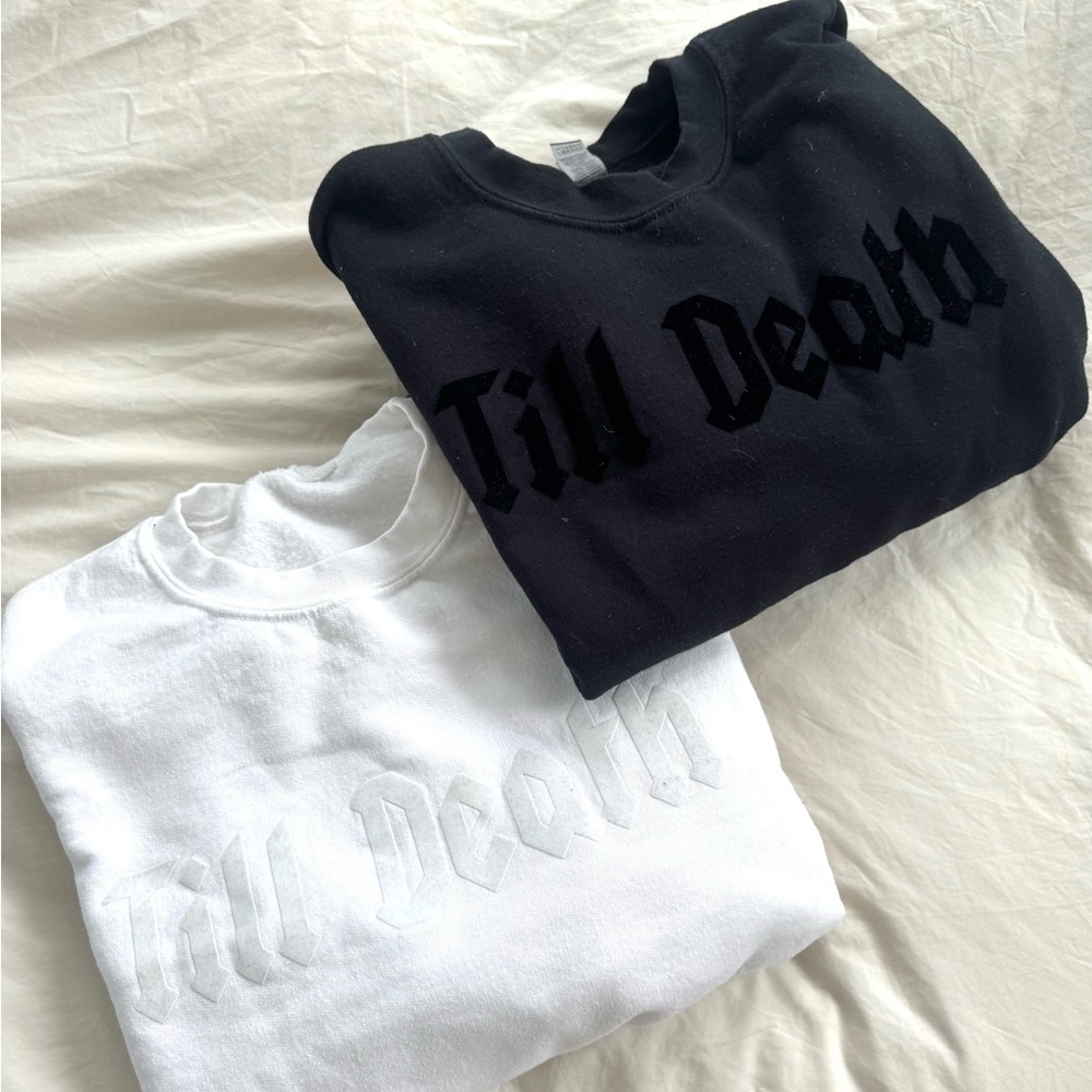 Black and White 'Till Death' Sweatshirts